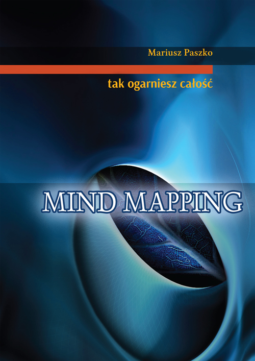 Mind mapping. Tak ogarniesz całość. Skuteczna metoda notowania i zapamiętywania