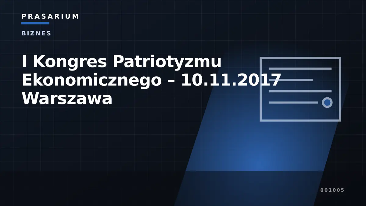 I Kongres Patriotyzmu Ekonomicznego – 10.11.2017 Warszawa