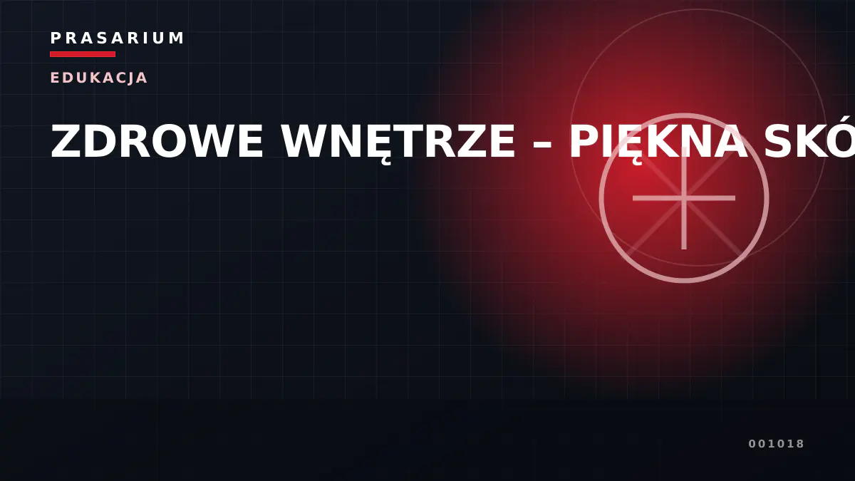 ZDROWE WNĘTRZE – PIĘKNA SKÓRA