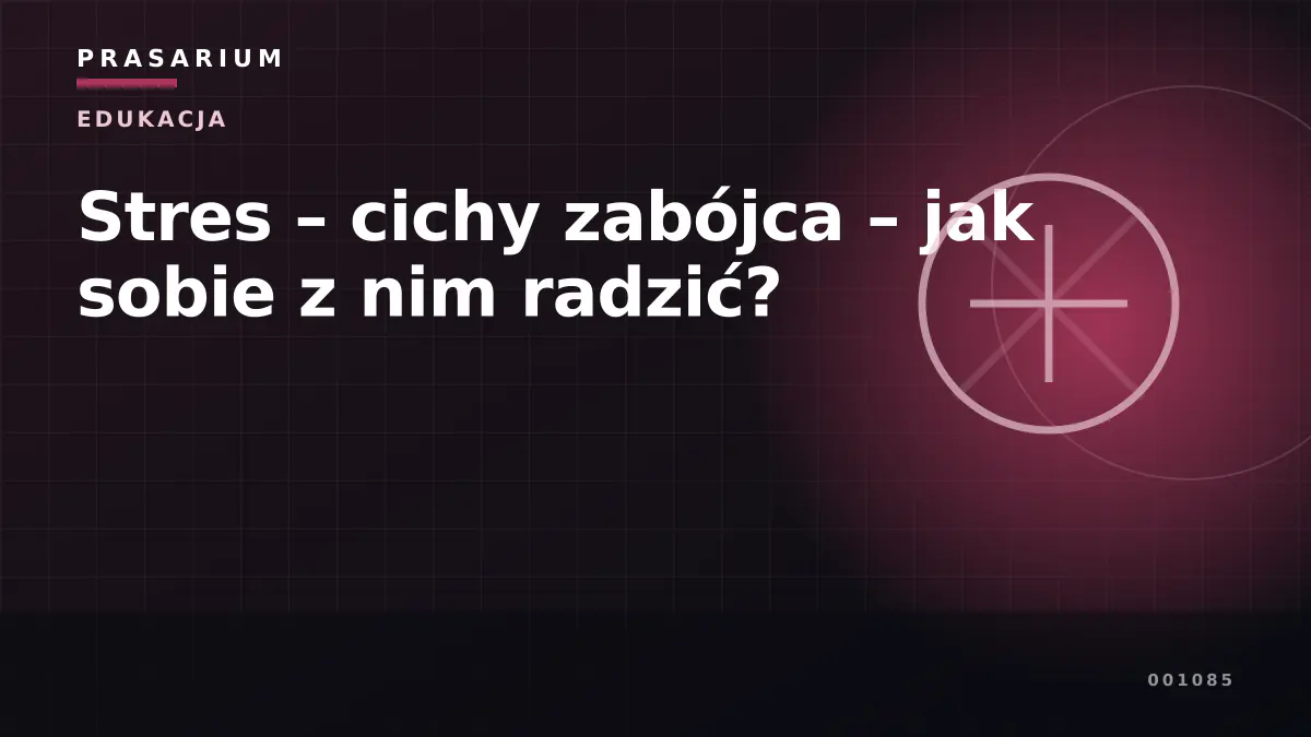Stres – cichy zabójca – jak sobie z nim radzić?