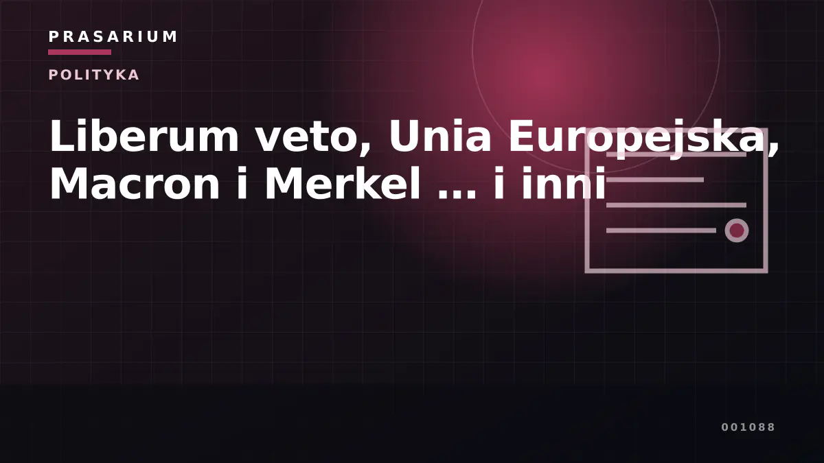Liberum veto, Unia Europejska, Macron i Merkel … i inni