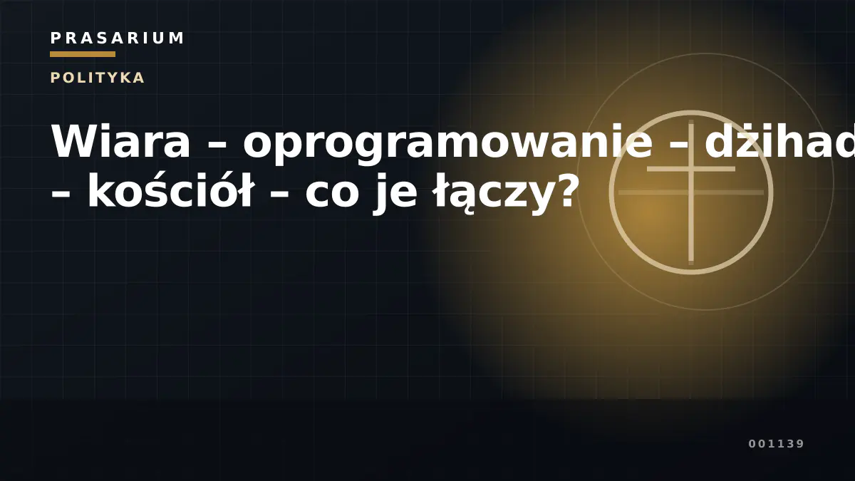 Wiara – oprogramowanie – dżihad – kościół – co je łączy?
