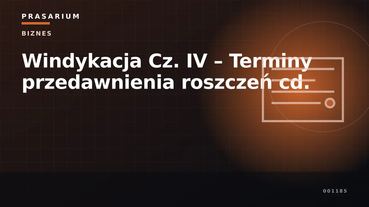 Windykacja Cz. IV – Terminy przedawnienia roszczeń cd.