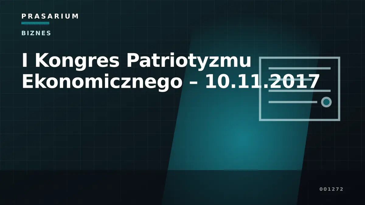 I Kongres Patriotyzmu Ekonomicznego – 10.11.2017