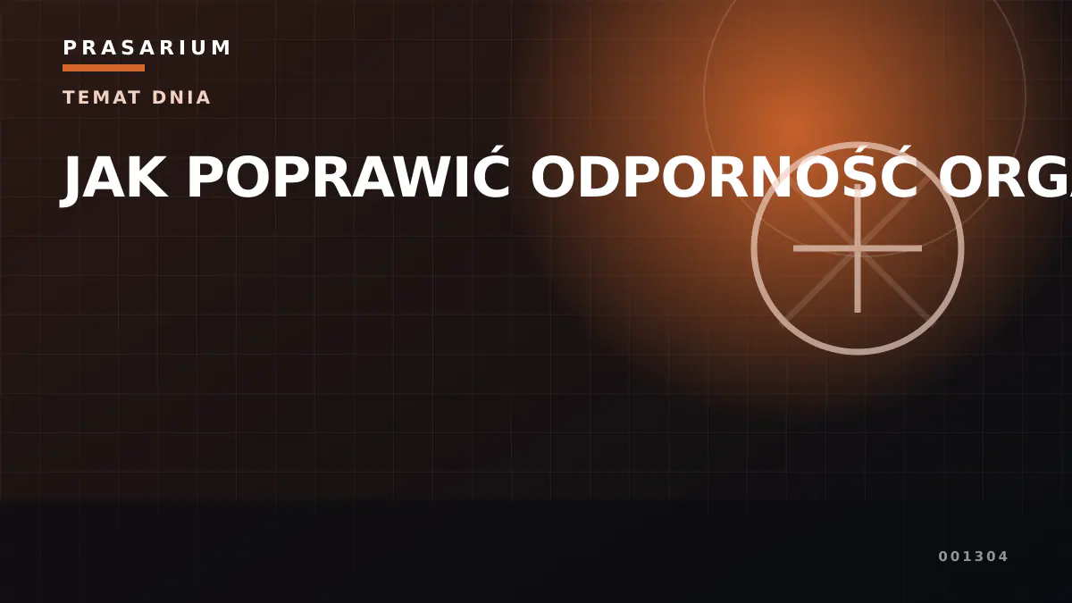 JAK POPRAWIĆ ODPORNOŚĆ ORGANIZMU