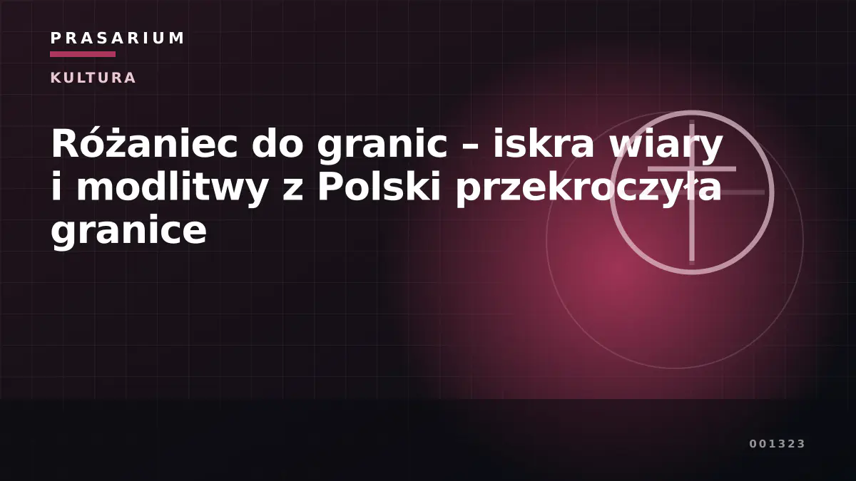 Różaniec do granic – iskra wiary i modlitwy z Polski przekroczyła granice