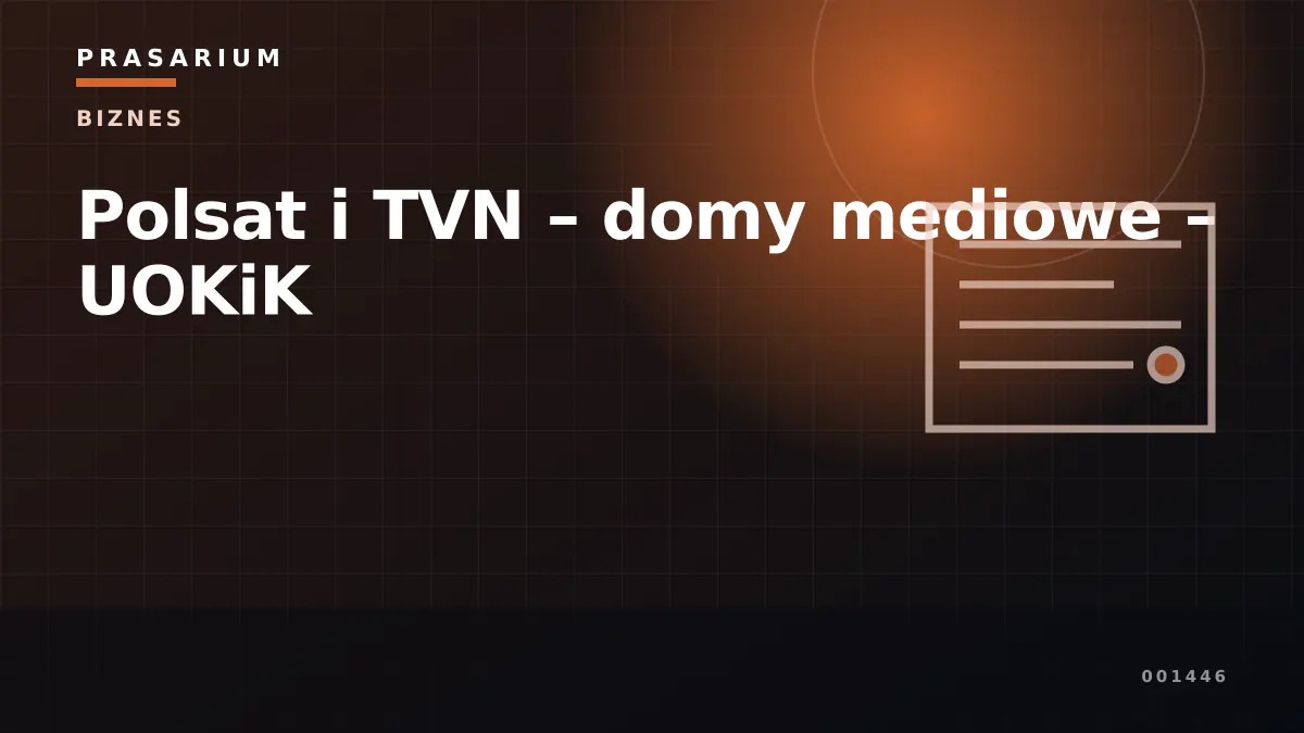 Polsat i TVN – domy mediowe – UOKiK