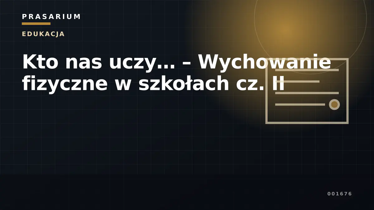 Kto nas uczy… – Wychowanie fizyczne w szkołach cz. II