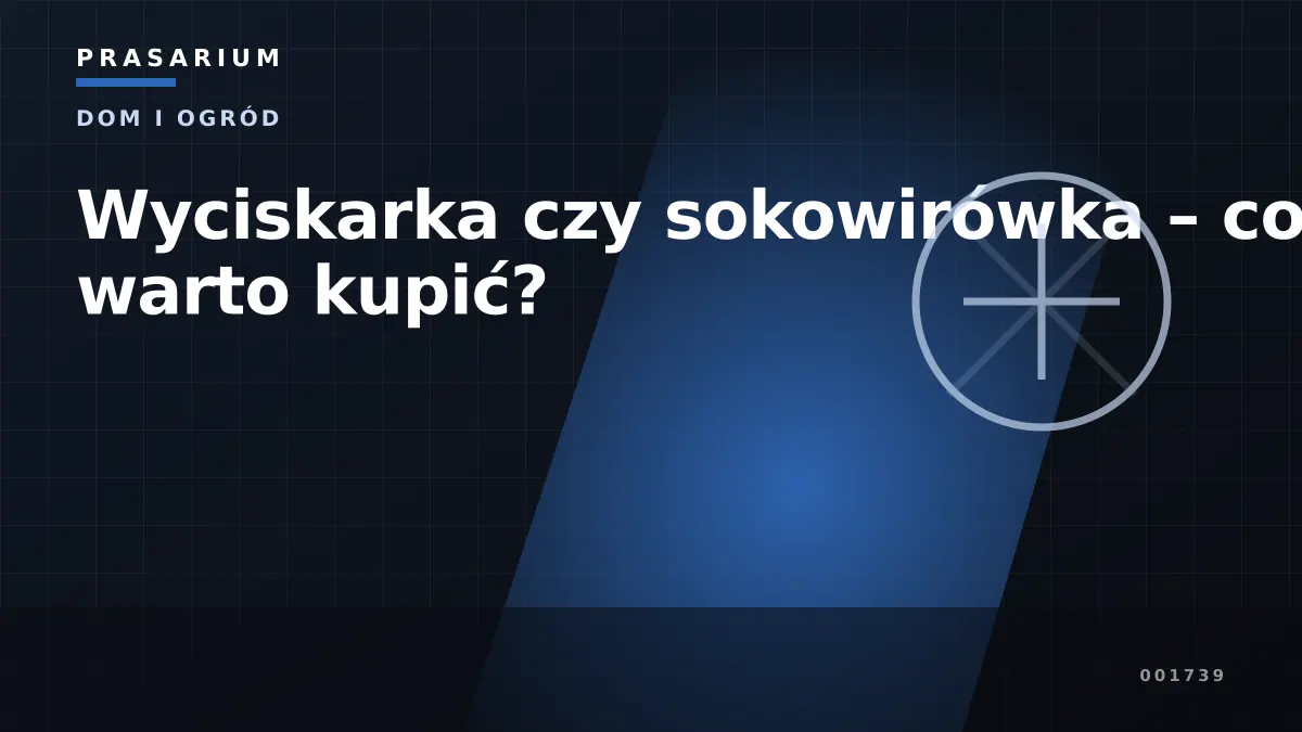 Wyciskarka czy sokowirówka – co warto kupić?