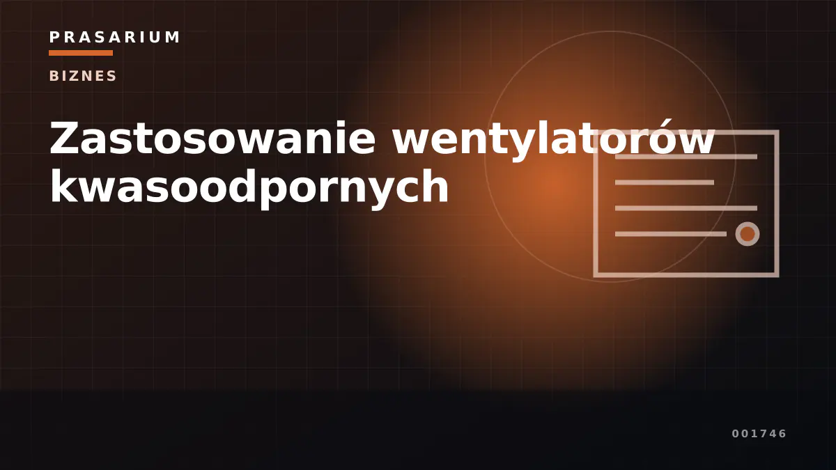 Zastosowanie wentylatorów kwasoodpornych