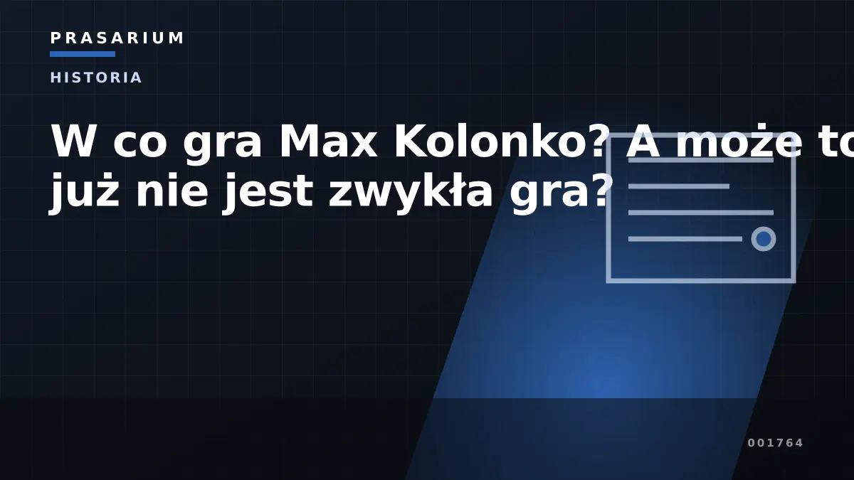 W co gra Max Kolonko? A może to już nie jest zwykła gra?