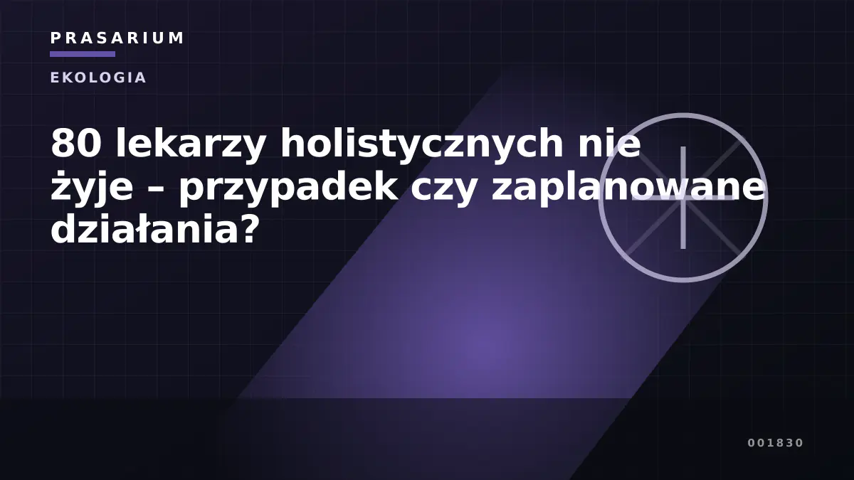 80 lekarzy holistycznych nie żyje – przypadek czy zaplanowane działania?