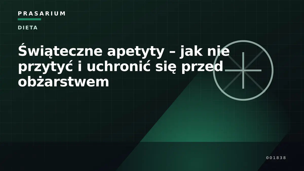 Świąteczne apetyty – jak nie przytyć i uchronić się przed obżarstwem