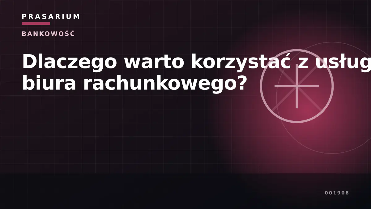 Dlaczego warto korzystać z usług biura rachunkowego?