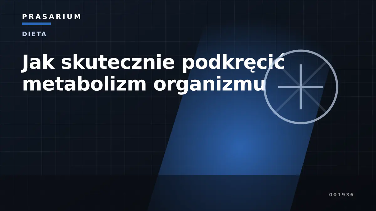 Jak skutecznie podkręcić metabolizm organizmu