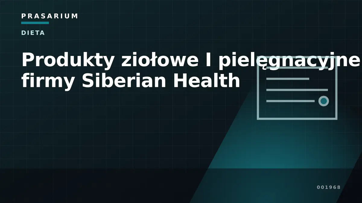 Produkty ziołowe I pielęgnacyjne firmy Siberian Health