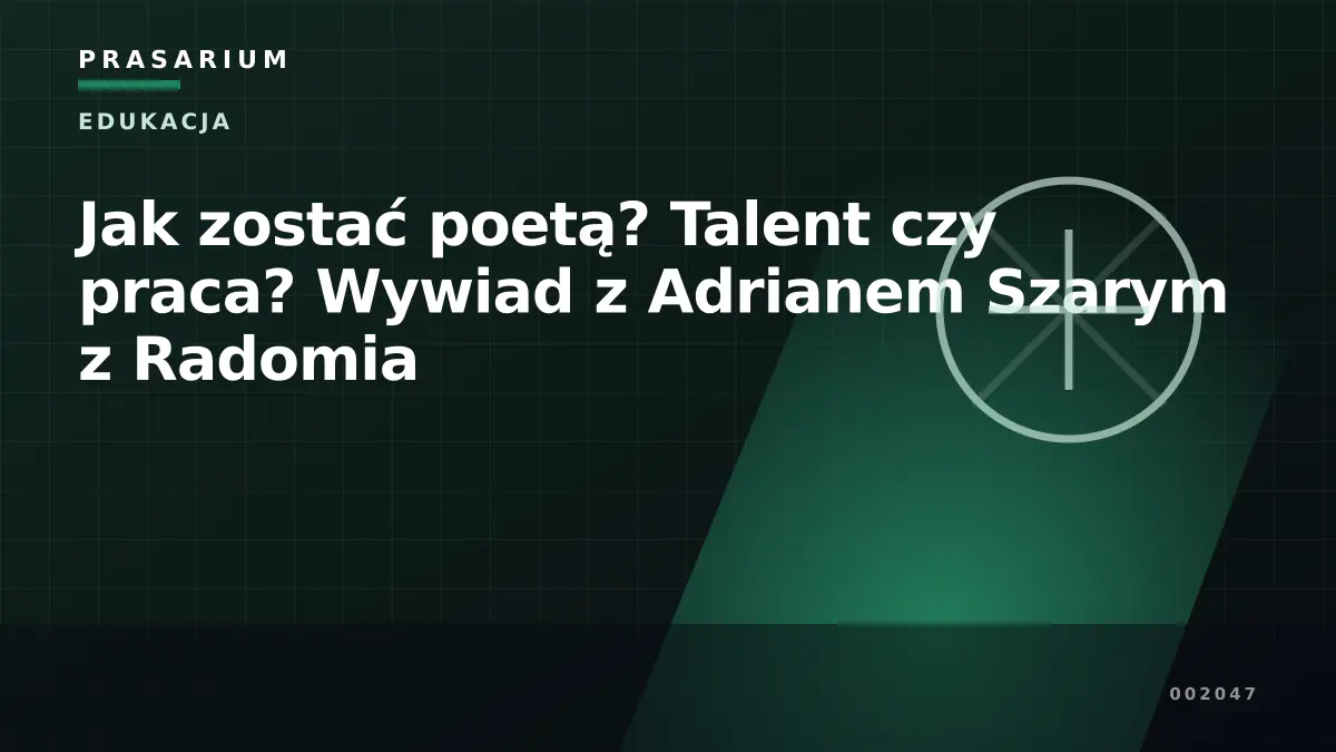 Jak zostać poetą? Talent czy praca? Wywiad z Adrianem Szarym z Radomia