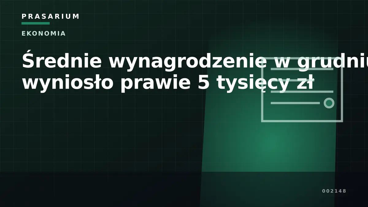 Średnie wynagrodzenie w grudniu wyniosło prawie 5 tysięcy zł