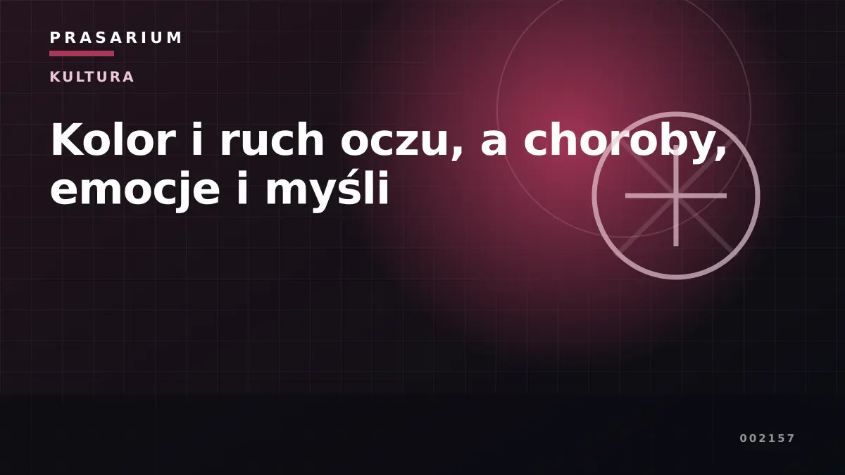 Kolor i ruch oczu, a choroby, emocje i myśli