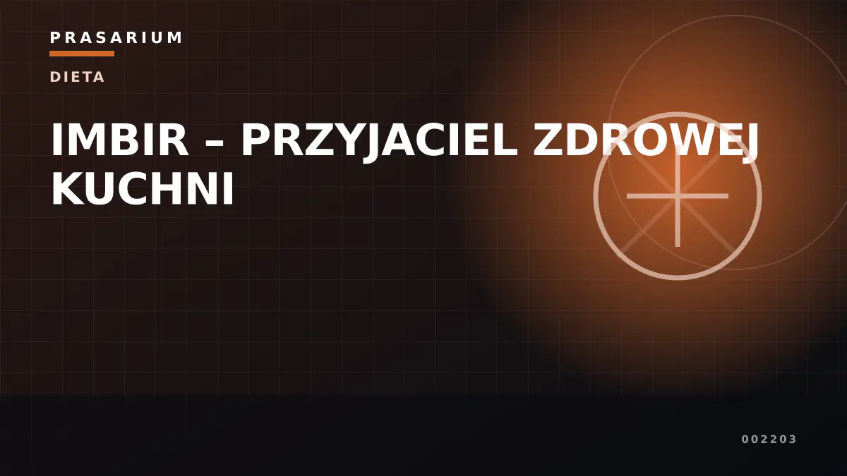 IMBIR – PRZYJACIEL ZDROWEJ KUCHNI
