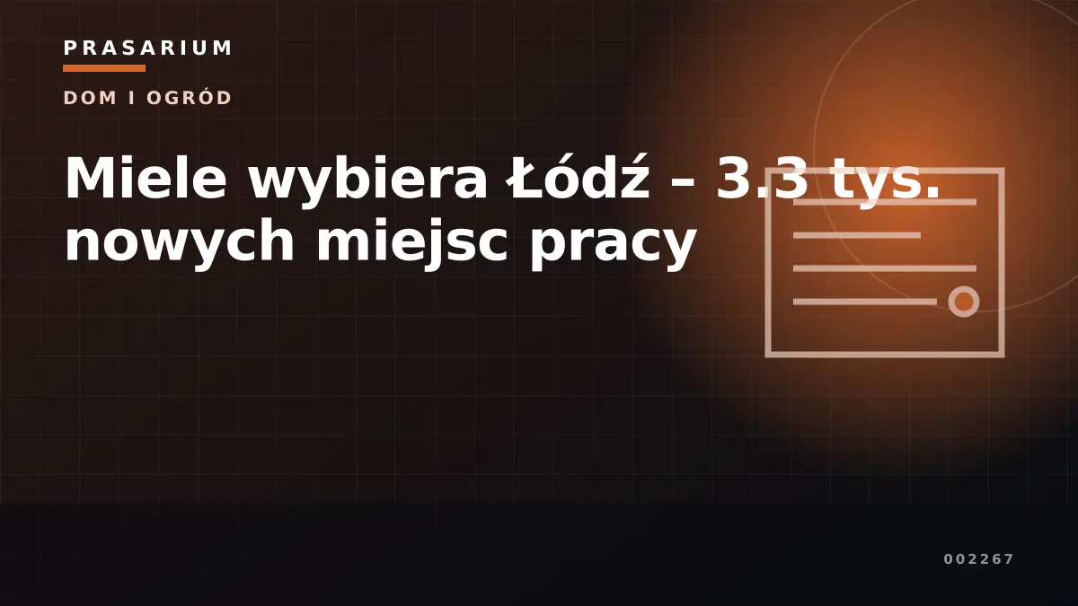 Miele wybiera Łódź – 3.3 tys. nowych miejsc pracy