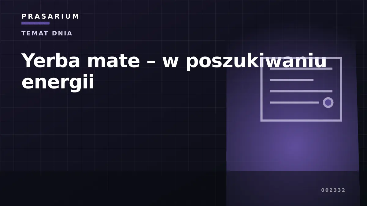 Yerba mate – w poszukiwaniu energii