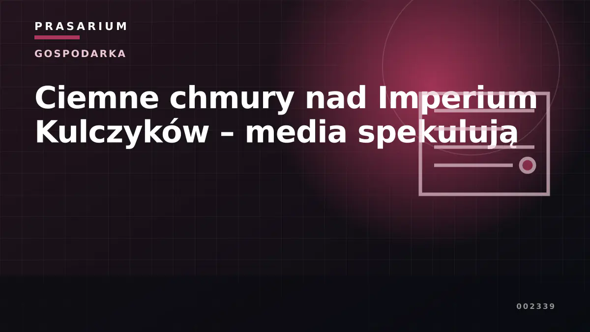 Ciemne chmury nad Imperium Kulczyków – media spekulują
