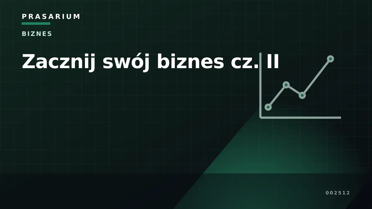 Zacznij swój biznes cz. II