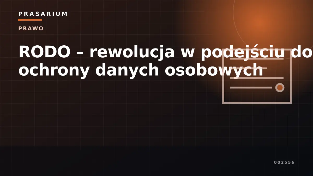 RODO – rewolucja w podejściu do ochrony danych osobowych