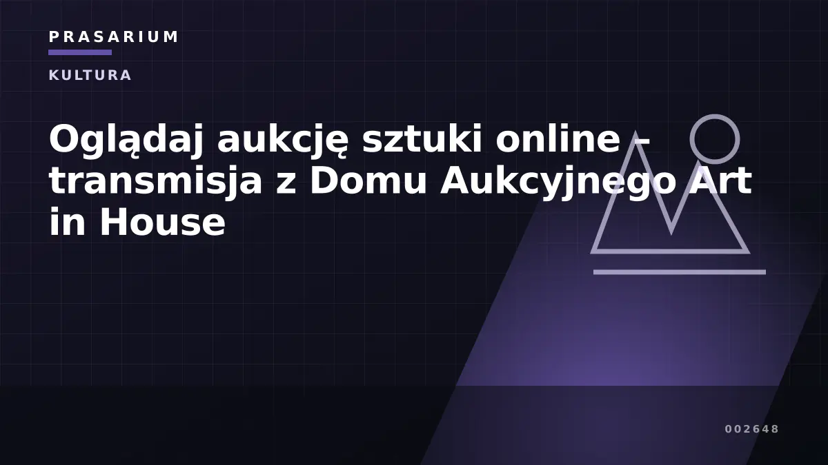 Oglądaj aukcję sztuki online –  transmisja z Domu Aukcyjnego Art in House