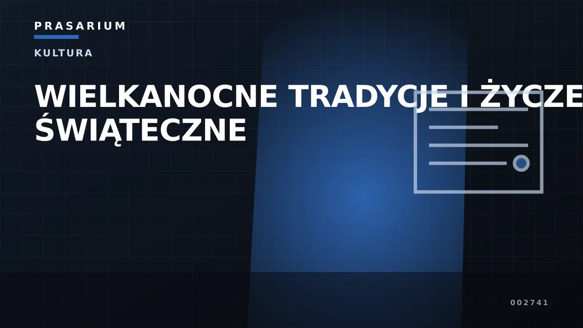 WIELKANOCNE TRADYCJE I ŻYCZENIA ŚWIĄTECZNE