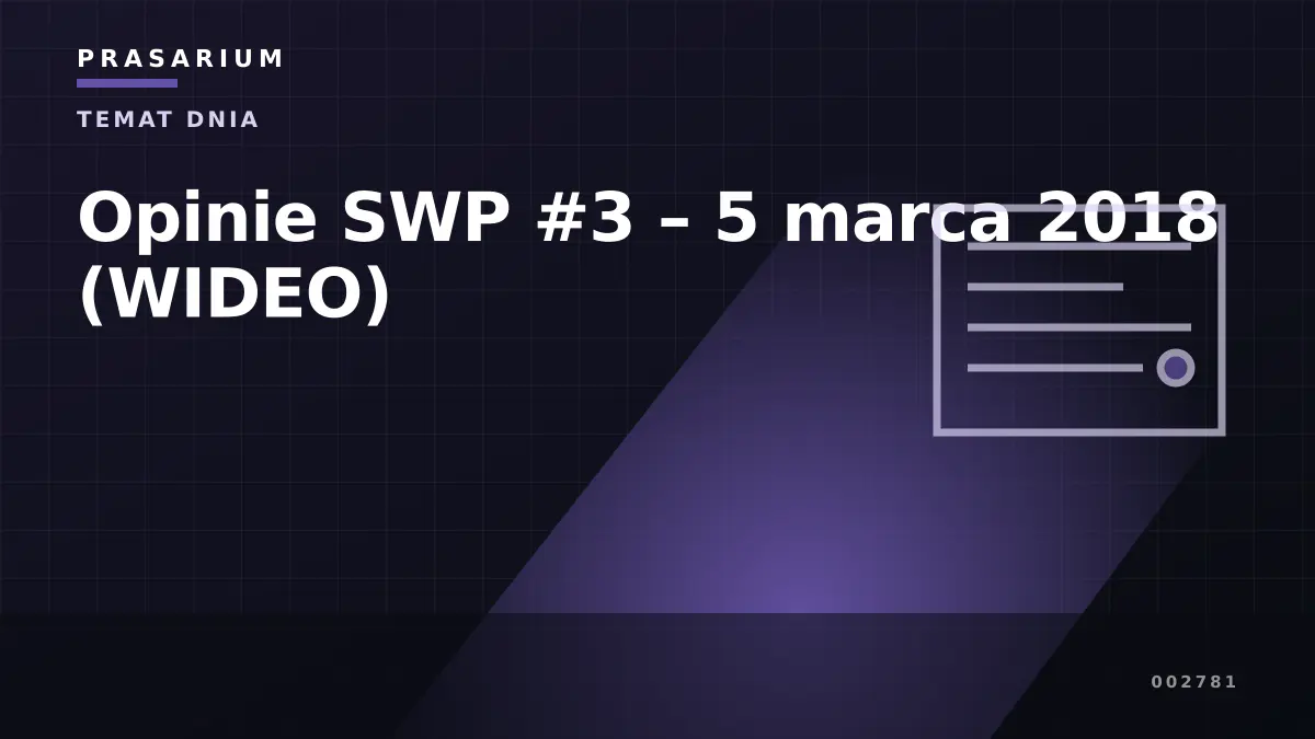 Opinie SWP #3 – 5 marca 2018 (WIDEO)
