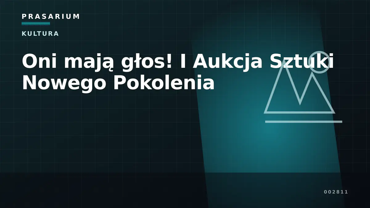 Oni mają głos! I Aukcja Sztuki Nowego Pokolenia