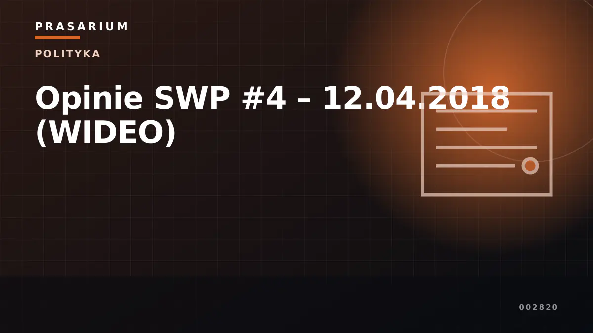 Opinie SWP #4 – 12.04.2018 (WIDEO)