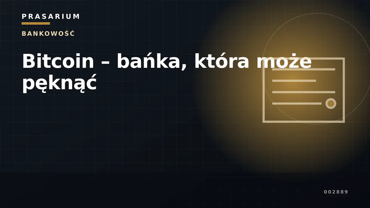 Bitcoin – bańka, która może pęknąć