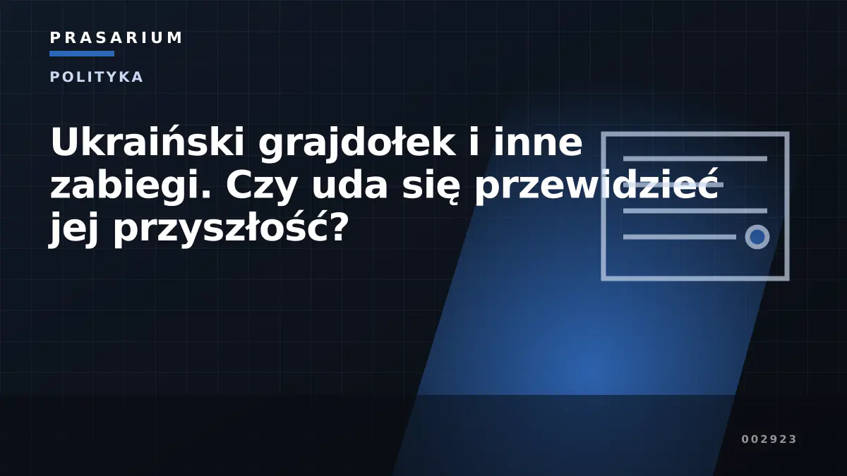 Ukraiński grajdołek i inne zabiegi. Czy uda się przewidzieć jej przyszłość?