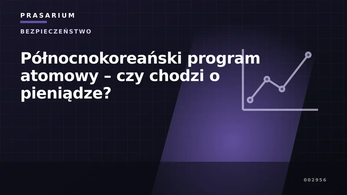 Północnokoreański program atomowy – czy chodzi o pieniądze?