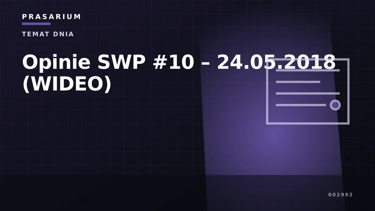 Opinie SWP #10 – 24.05.2018 (WIDEO)