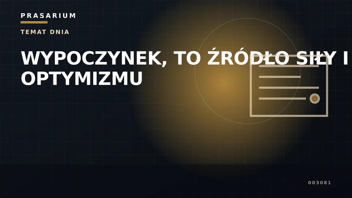 WYPOCZYNEK, TO ŹRÓDŁO SIŁY I OPTYMIZMU