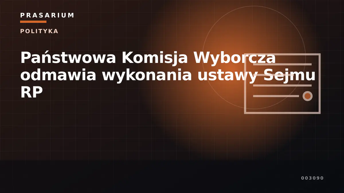 Państwowa Komisja Wyborcza odmawia wykonania ustawy Sejmu RP