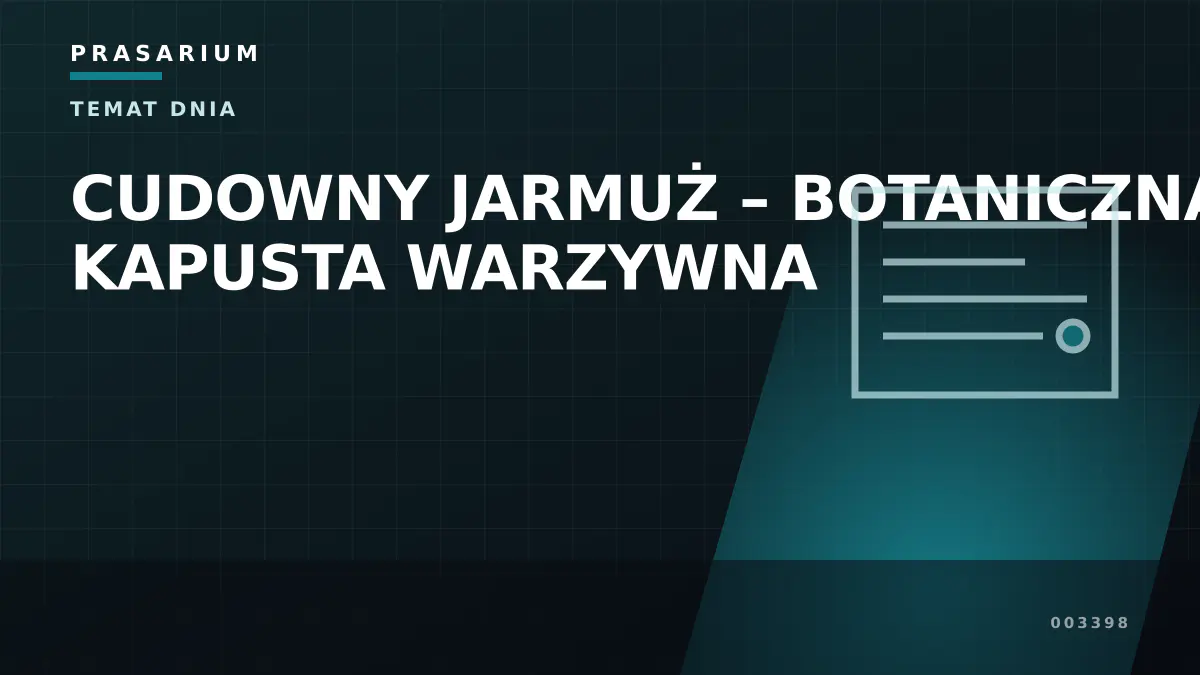CUDOWNY JARMUŻ – BOTANICZNA KAPUSTA WARZYWNA