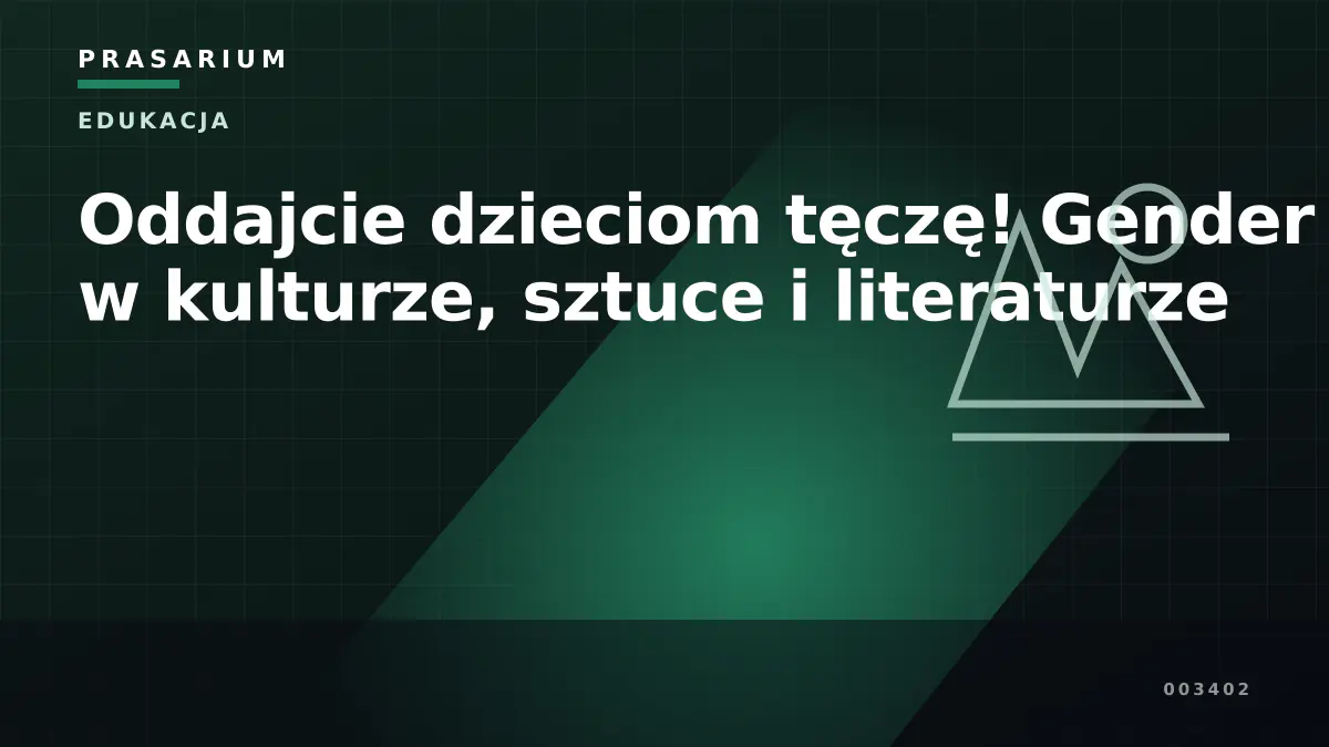 Oddajcie dzieciom tęczę! Gender w kulturze, sztuce i literaturze