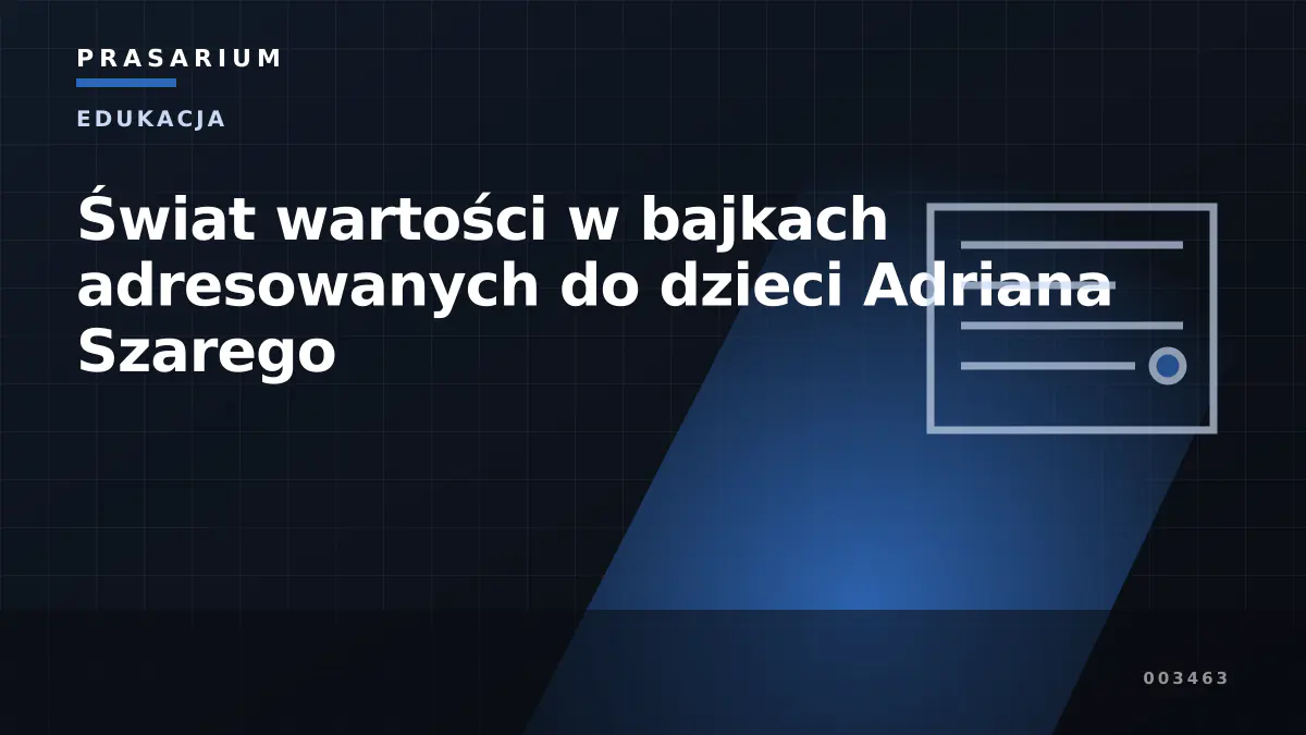 Świat wartości w bajkach adresowanych do dzieci Adriana Szarego