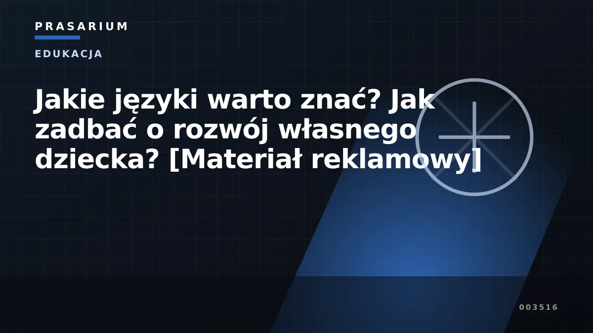 Jakie języki warto znać? Jak zadbać o rozwój własnego dziecka? [Materiał reklamowy]