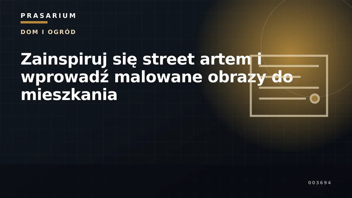 Zainspiruj się street artem i wprowadź malowane obrazy do mieszkania