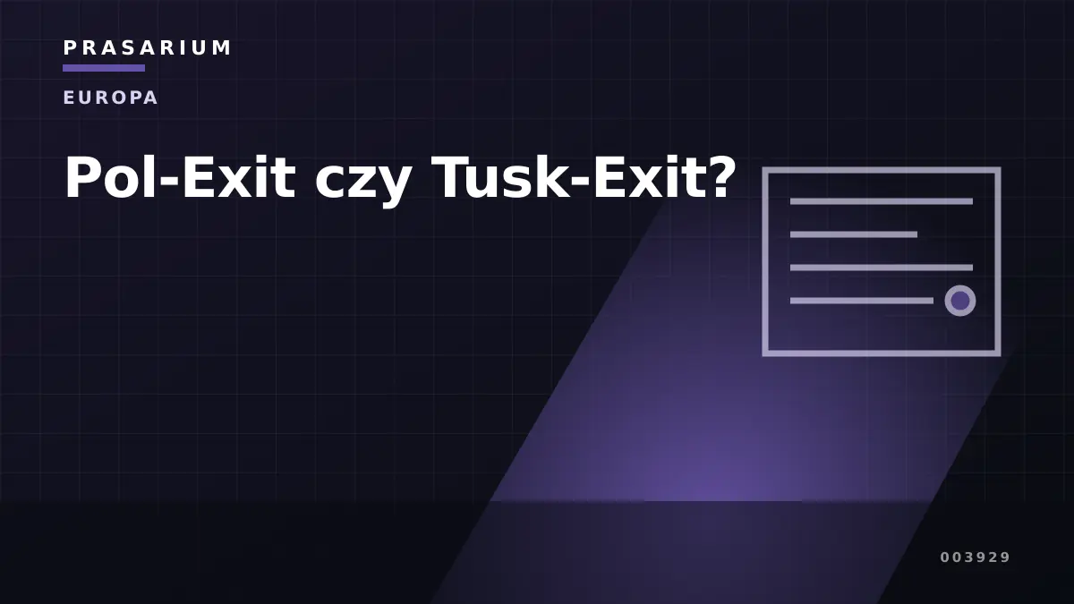 Pol-Exit czy Tusk-Exit?