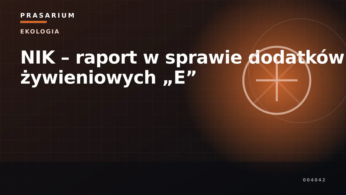 NIK – raport w sprawie dodatków żywieniowych „E”
