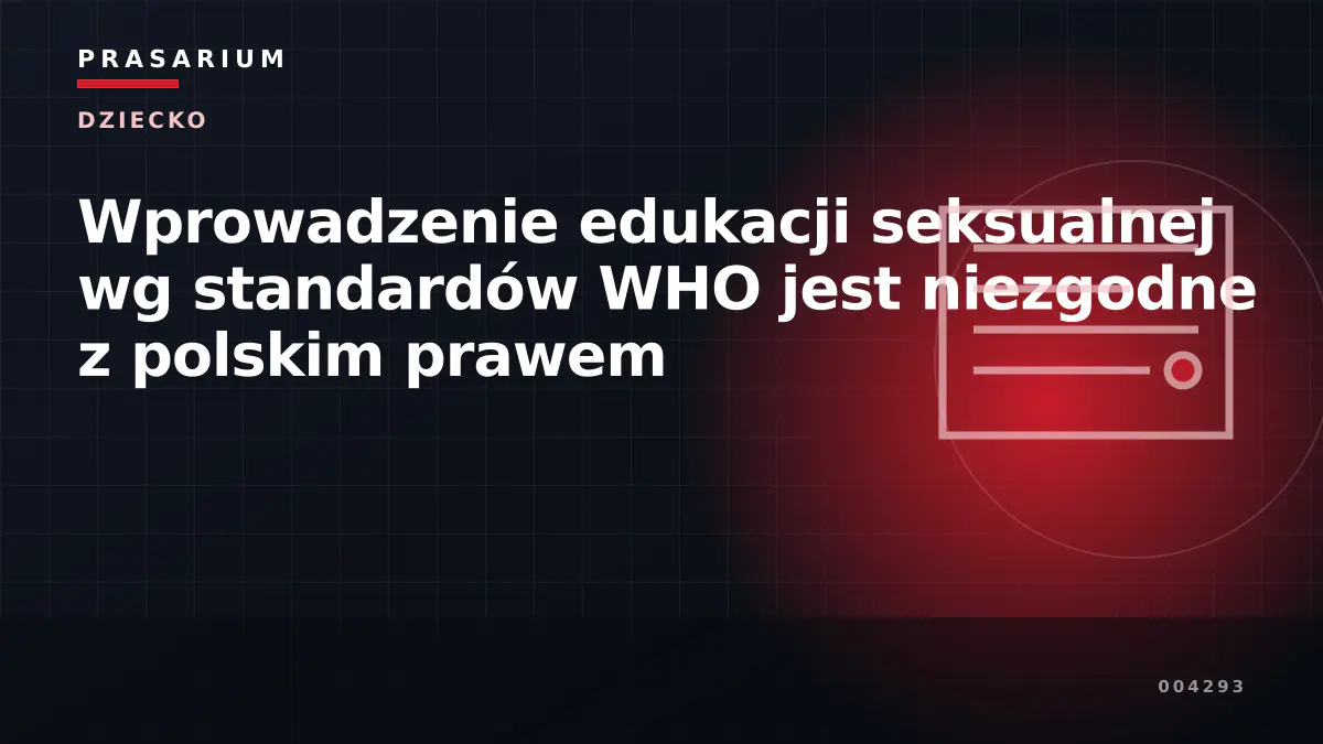 Wprowadzenie edukacji seksualnej wg standardów WHO jest niezgodne z polskim prawem