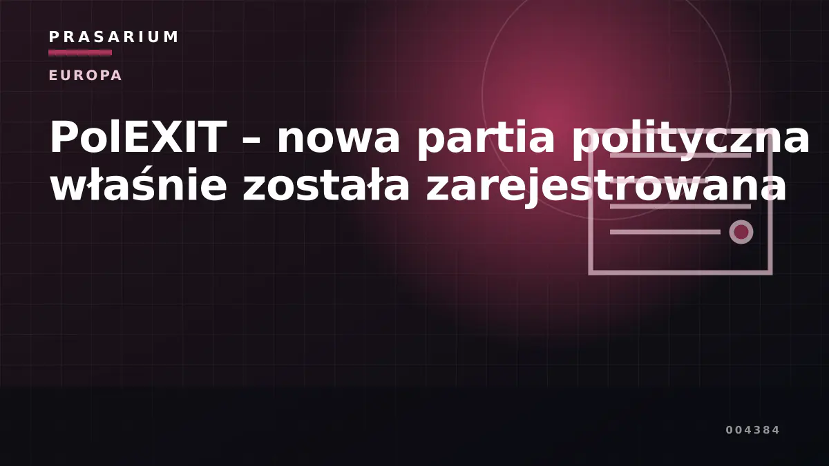 PolEXIT – nowa partia polityczna właśnie została zarejestrowana