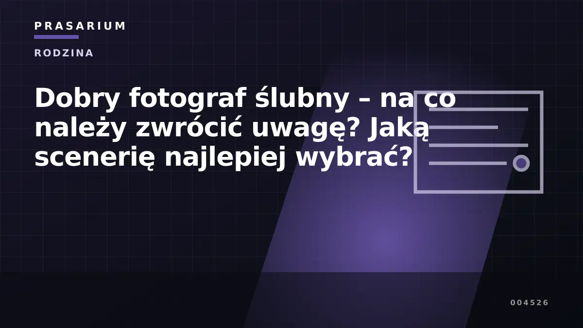 Dobry fotograf ślubny – na co należy zwrócić uwagę? Jaką scenerię najlepiej wybrać?